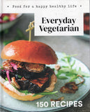 Everyday Vegetarian: Food for a Happy Healthy Life - BCOO - BOO021