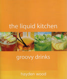 The Liquid Kitchen Groovy Drinks - Hayden Woods - BCOO - BOO023