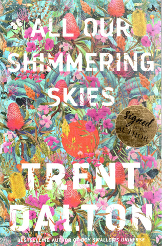 All Our Shimmering Skies - Trent Dalton *Signed* - BPAP - BOO023