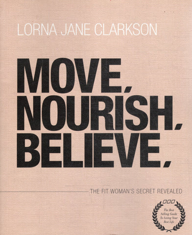 Move, Nourish, Believe - Lorna Jane Clarkson - BHEA - BOO026