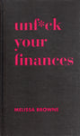 Unf*ck Your Finances - Melissa Browne - BREF - BHEA - BOO029