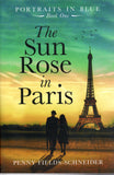 The Sun Rose in Paris - Penny Fields-Schneider - BPAP - BOO030