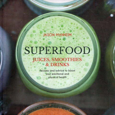 Superfood: Juices, Smoothies & Drinks - Jason Manheim - BCOO - BOO001