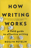 How Writing Works: A Field Guide to Effective Writing - Roslyn Petelin - BREF - BOO001