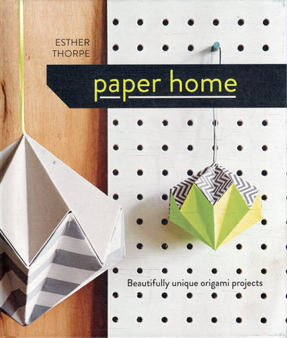 Paper Home: Beautifully Unique Origami Projects  - Esther Thorpe - BCRA - BOO005
