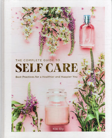 The Complete Guide to Self Care - Kiki Ely - BHEA - BOO004