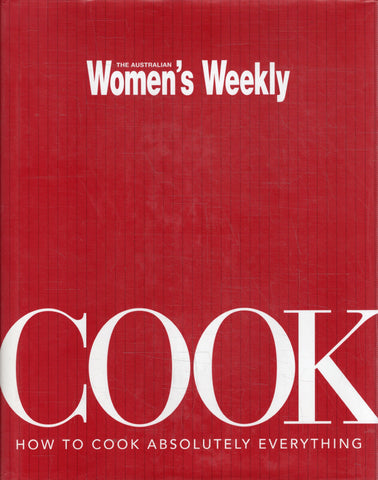 Cook: How to Cook Absolutely Everything - The Australian Women's Weekly - BCOO - BOO005