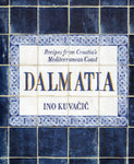 Dalmatia: Recipes from Croatia's Mediterranean Coast - Ino Kuvacic - BCOO - BOO005