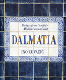 Dalmatia: Recipes from Croatia's Mediterranean Coast - Ino Kuvacic - BCOO - BOO005
