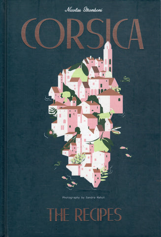 Corsica: The Recipes - Nicolas Stromboni - BCOO - BOO014