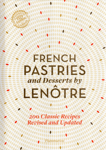 French Pastries and Desserts by Lenôtre: 200 Classic Recipes Revised and Updated - BCOO - BOO012