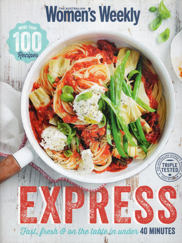 Express: Fast, Fresh & on the Table in Under 40 Minutes - The Australian Women's Weekly - BCOO - BOO013