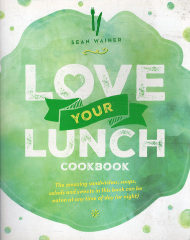 Love Your Lunch Cookbook - Sean Wainer - BCOO - BOO013