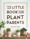 The Little Book for Plant Parents - Felicity Hart - BCRA - BOO021