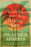 Sisters under the Rising Sun - Heather Morris - BPAP - BOO024