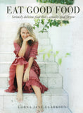 Eat Good Food - Lorna Jane Clarkson - BCOO - BHEA - BOO024