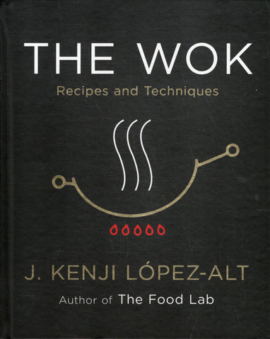 The Wok: Recipes and Techniques - J. Kenji Lopez-Alt - BCOO - BOO026