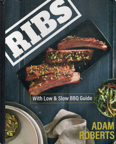 Ribs: With Low & Slow BBQ Guide - Adam Roberts - BCOO - BOO026