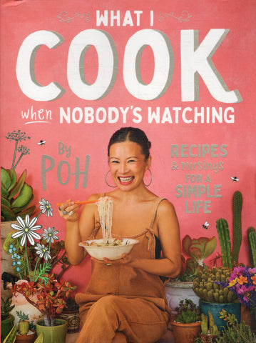 What I Cook when Nobody's Watching - Poh Ling Yeow - BCOO - BOO028