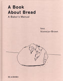 A Book About Bread: A Baker's Manual - Issa Neimeijer-Brown - BCOO - BOO028