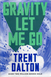 Gravity Let Me Go - Trent Dalton - BPAP - BOO029