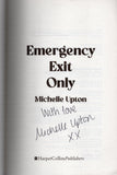 Emergency Exit Only - Michelle Upton *Signed* - BPAP - BOO034