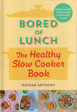 Bored of Lunch: The Healthy Slow Cooker Book - Nathan Anthony - BCOO - BOO035