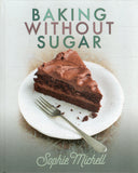 Baking without Sugar - Sophie Michell - BCOO - BOO001
