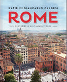 Rome: Centuries in the Italian Kitchen - Katie and Giancarlo Caldesi - BCOO - BOO001