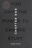 You Have the Power to Change Stuff: Chapter One - Daniel Flynn - BHEA - BOO002