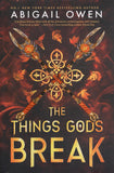 The Things Gods Break - Abigail Owen - BPAP - BOO013