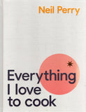 Everything I Love to Cook - Neil Perry - BCOO - BOO006