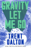 Gravity Let Me Go - Trent Dalton - BPAP - BOO009
