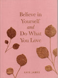 Believe in Yourself and Do What You Love - Kate James - BHEA - BOO012