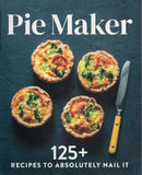Pie Maker: 125+ Recipes to Absolutely Nail It - BCOO - BOO018