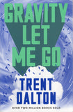 Gravity Let Me Go - Trent Dalton - BPAP - BOO020