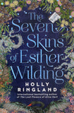 The Seven Skins of Esther Wilding - Holly Ringland - BPAP - BOO024