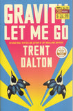 Gravity Let Me Go - Trent Dalton - BPAP - BOO026