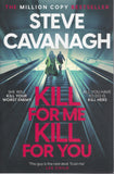 Kill for Me Kill for You - Steve Cavanagh - BPAP - BOO036