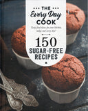 The Every Day Cook: 150 Sugar-Free Recipes - BCOO - BHEA - BOO039