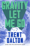 Gravity Let Me Go - Trent Dalton - BPAP - BOO039