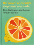 Cook's Apprentice: Tips Techniques and Recipes for New Foodies - Stephanie Alexander - BCOO - BOO040