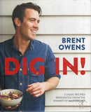 Dig In!: Classic Recipes Reinvented from the Winner of Masterchef - Brent Owens - BCOO - BOO040