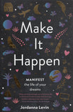 Make It Happen: Manifest the Life of Your Dreams - Jordanna Levin - BHEA - BOO041