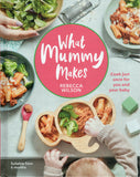 What Mummy Makes: Cook just once for you and your baby - Rebecca Wilson - BCOO - BHEA - BOO042