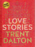 Love Stories - Trent Dalton *Signed* - BAUT - BBIO - BOO042