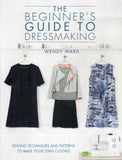 Beginners Guide to Dressmaking: Sewing Techniques and Patterns to Make Your Own Clothes - Wendy Ward - BCRA - BOO043
