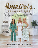 Three Birds Renovations: Dream Home How-To - Bonnie Hindmarsh, Erin Cayless, Lana Taylor - BCRA - BOO043