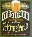 Mastering Homebrew: The Complete Guide to Brewing Delicious Beer - Randy Mosher - BCRA - BOO043