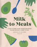 Milk to Meals: A Guide to Inspire, Inform, Nourish and Nurture You and Your Baby's Journey to Food - Luka McCabe, Carley Mendes - BCOO-BHEA - BOO043